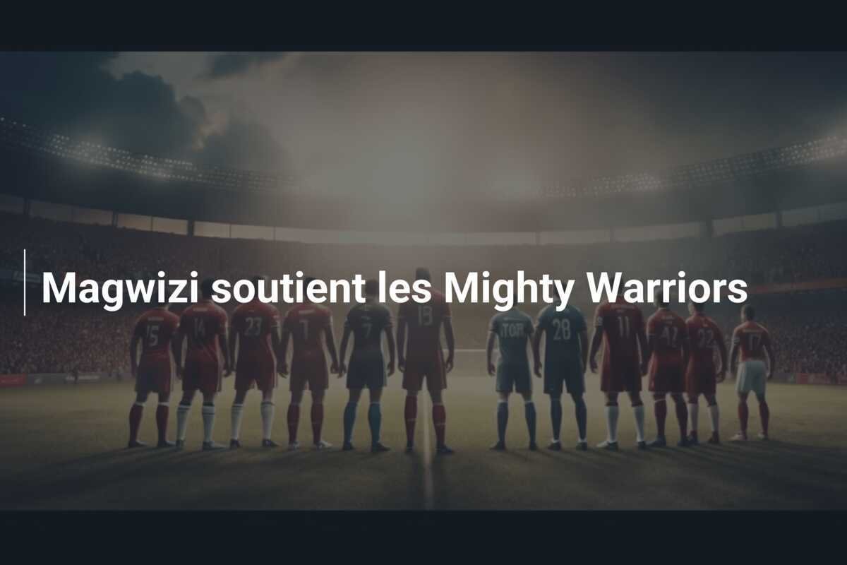 Magwizi soutient les Mighty Warriors