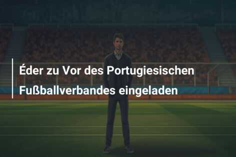Éder zu Vor des Portugiesischen Fußballverbandes eingeladen