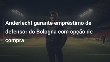 Anderlecht garante empréstimo de defensor do Bologna com opção de compra