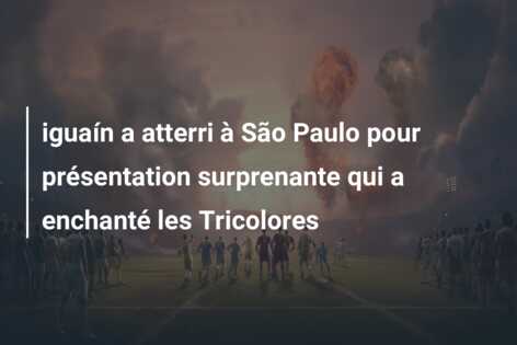 iguaín a atterri à São Paulo pour présentation surprenante qui a enchanté les Tricolores