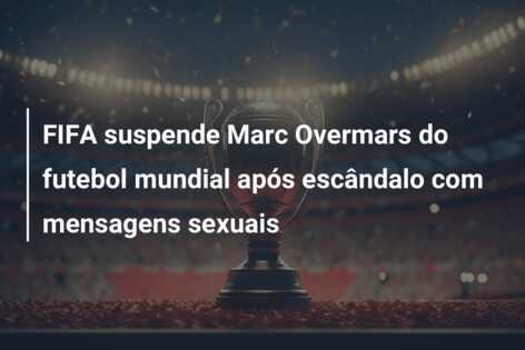 FIFA suspende Marc Overmars do futebol mundial após escândalo com mensagens sexuais