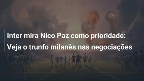 Inter mira Nico Paz como prioridade: Veja o trunfo milanês nas negociações