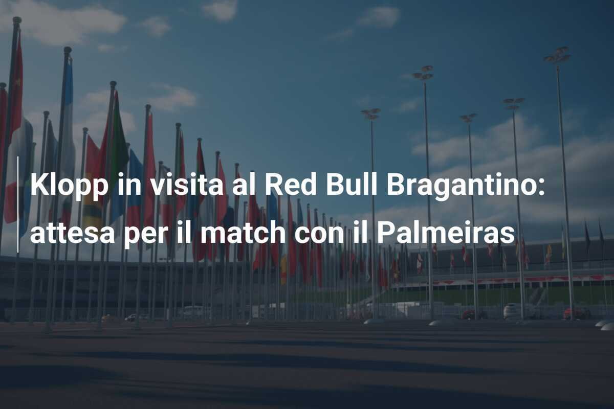 Klopp in visita al Red Bull Bragantino: attesa per il match con il Palmeiras