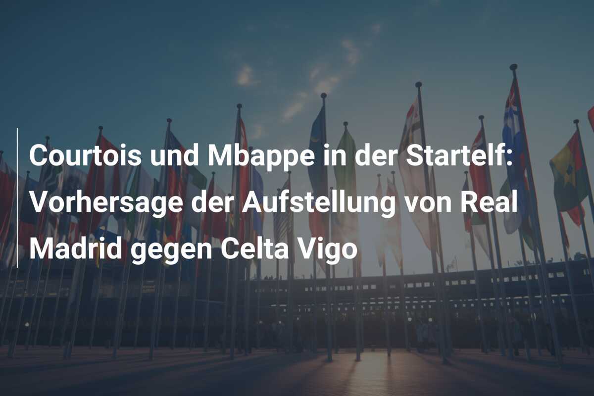 Courtois und Mbappe in der Startelf: Vorhersage der Aufstellung von Real Madrid gegen Celta Vigo