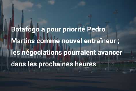 Botafogo a pour priorité Pedro Martins comme nouvel entraîneur ; les négociations pourraient avancer dans les prochaines heures