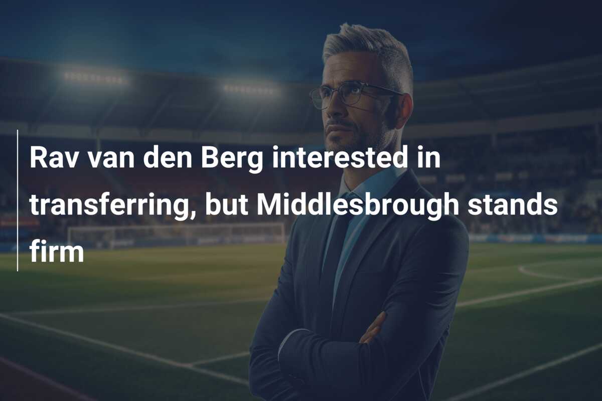 Rav van den Berg interested in transferring, but Middlesbrough stands firm