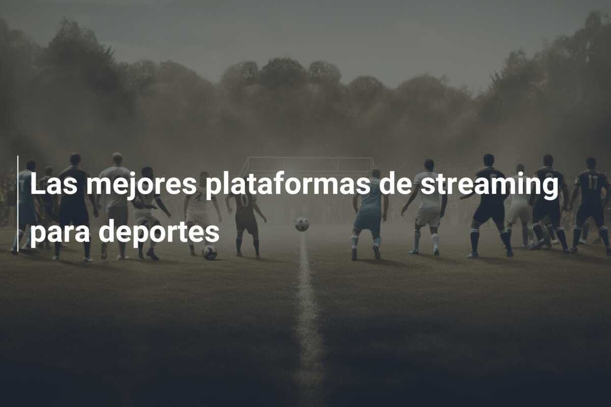 Las mejores plataformas de streaming para deportes