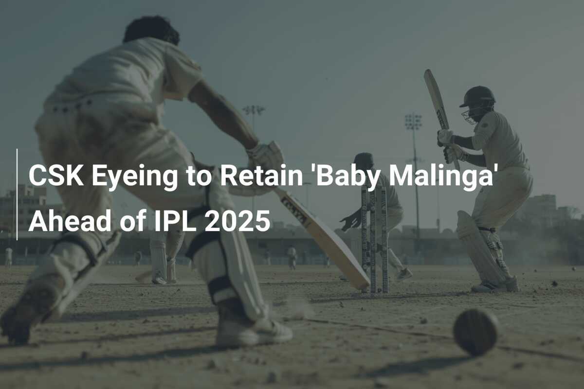 CSK Eyeing to Retain 'Baby Malinga' Ahead of IPL 2025