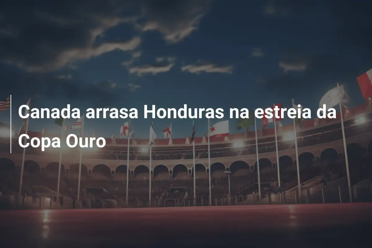 Canada arrasa Honduras na estreia da Copa Ouro