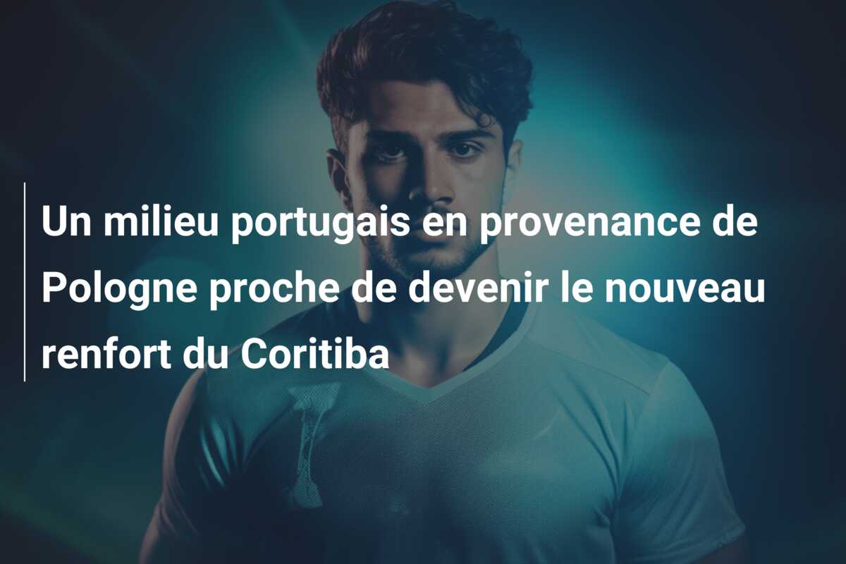 Un milieu portugais en provenance de Pologne proche de devenir le nouveau renfort du Coritiba