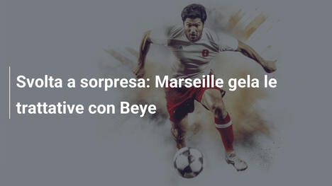 Svolta a sorpresa: Marseille gela le trattative con Beye