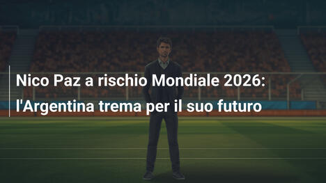 Nico Paz a rischio Mondiale 2026: l'Argentina trema per il suo futuro