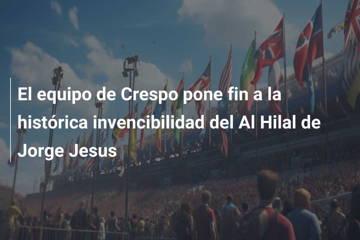El equipo de Crespo pone fin a la histórica invencibilidad del Al Hilal de Jorge Jesus
