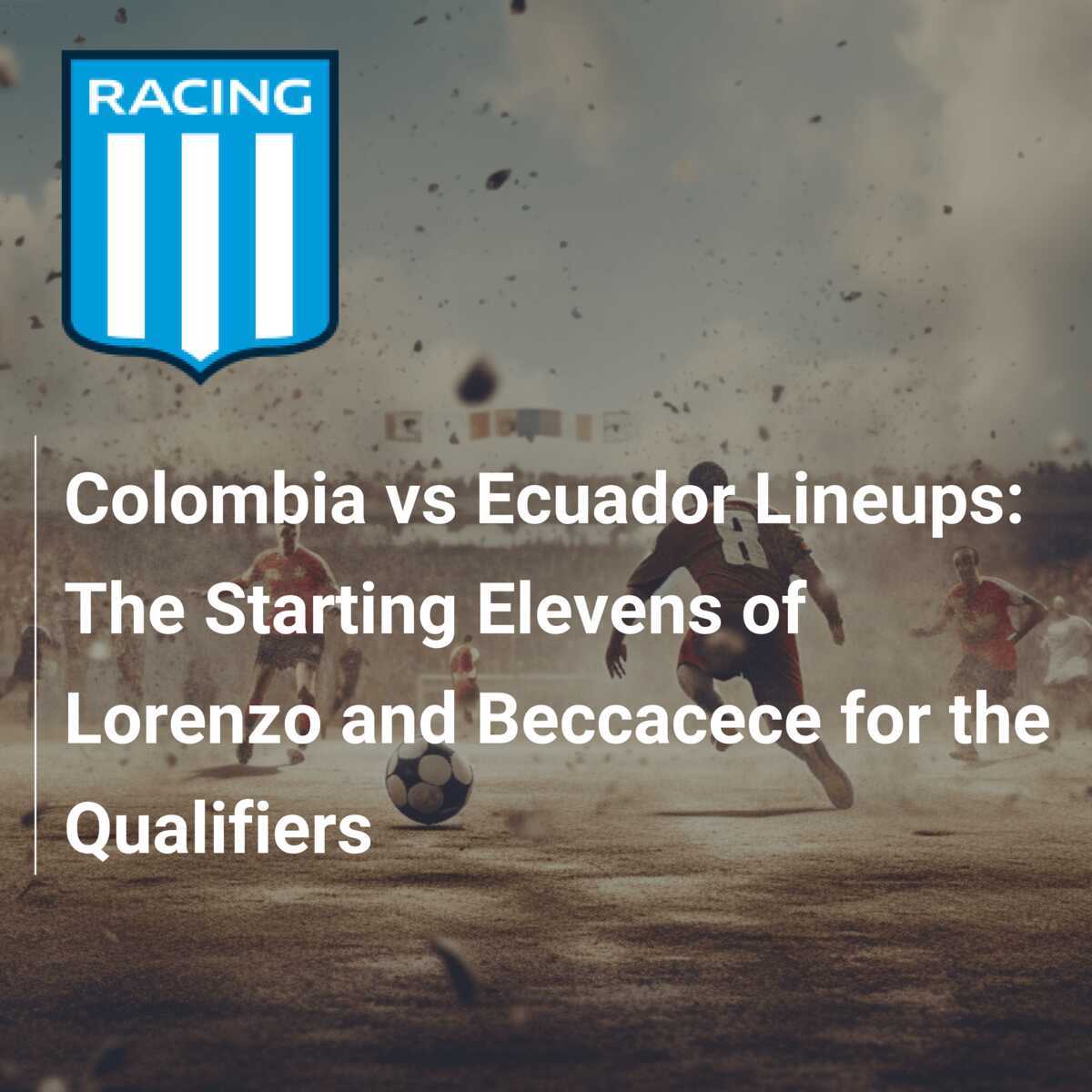 Colombia vs Ecuador Lineups: The Starting Elevens of Lorenzo and 