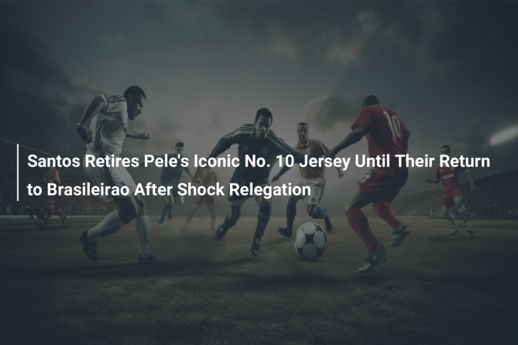 Santos: How Pelé's club suffered relegation for the first time in its  111-year history