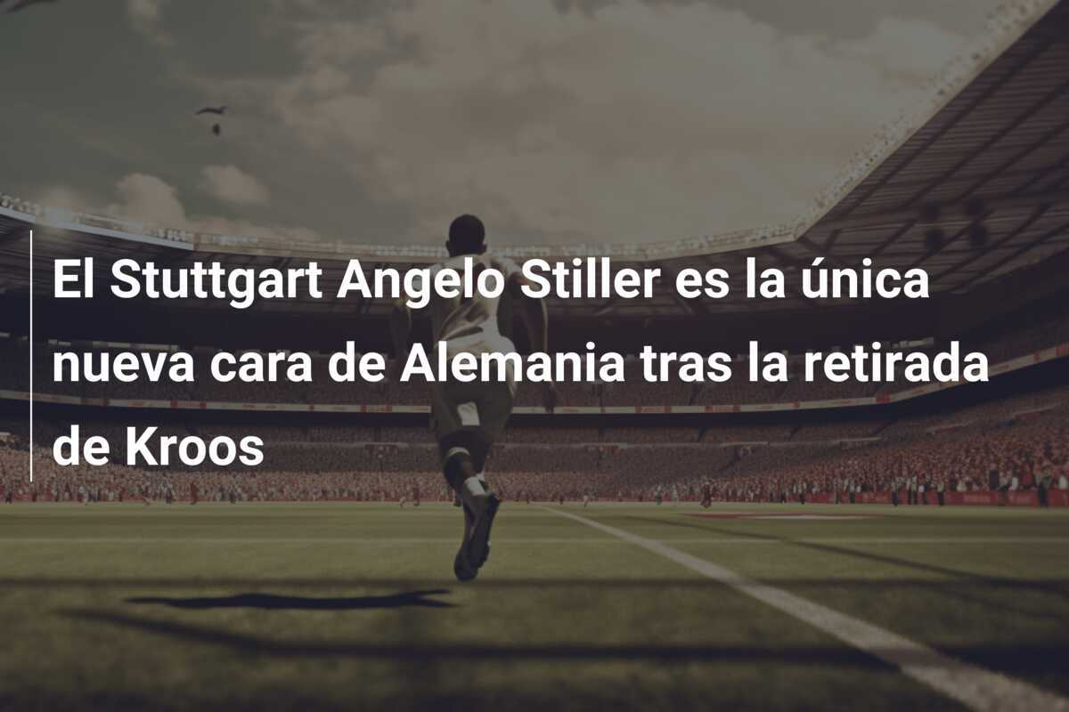 El Stuttgart Angelo Stiller es la única nueva cara de Alemania tras la retirada de Kroos