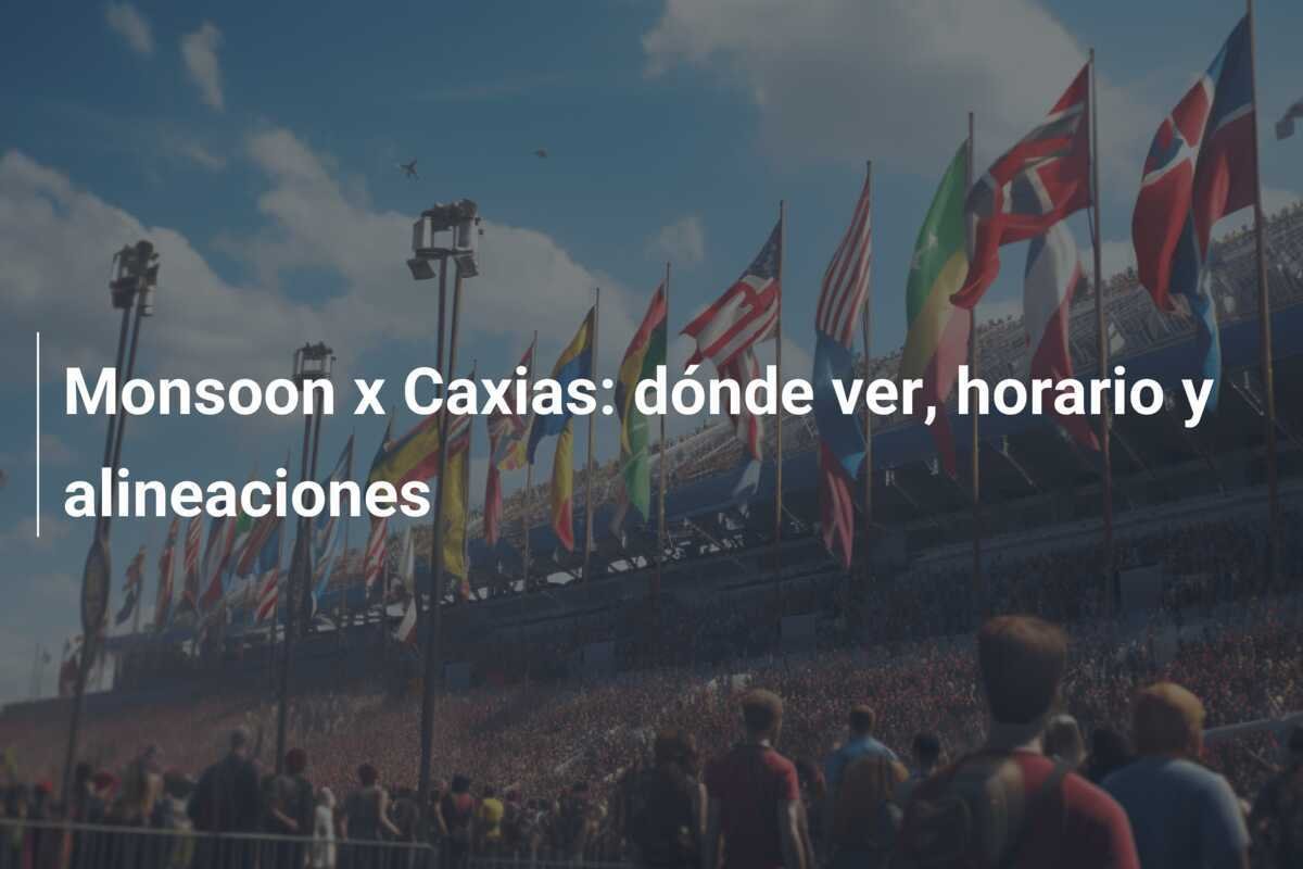 Monsoon x Caxias: dónde ver, horario y alineaciones