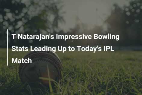 T Natarajan's Impressive Bowling Stats Leading Up to Today's IPL Match ...