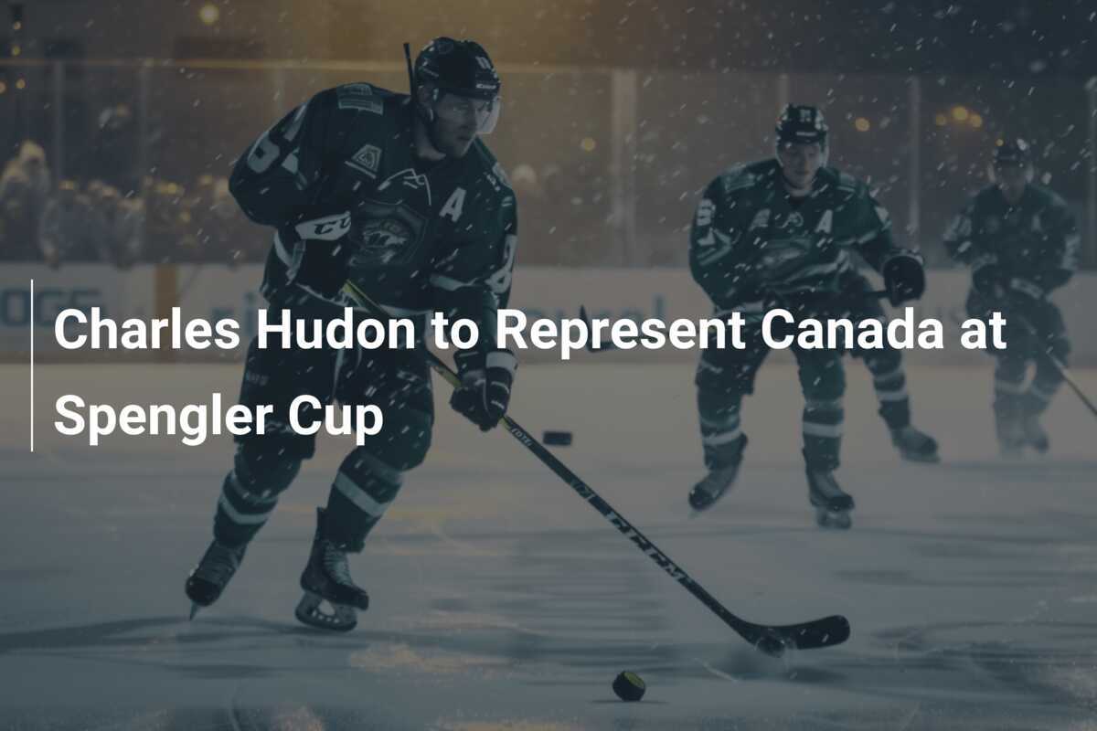 Charles Hudon wird Kanada beim Spengler Cup vertreten
