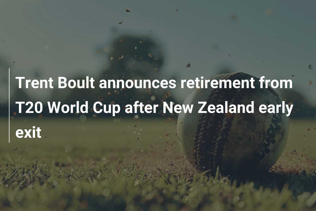 Trent Boult announces retirement from T20 World Cup after New Zealand