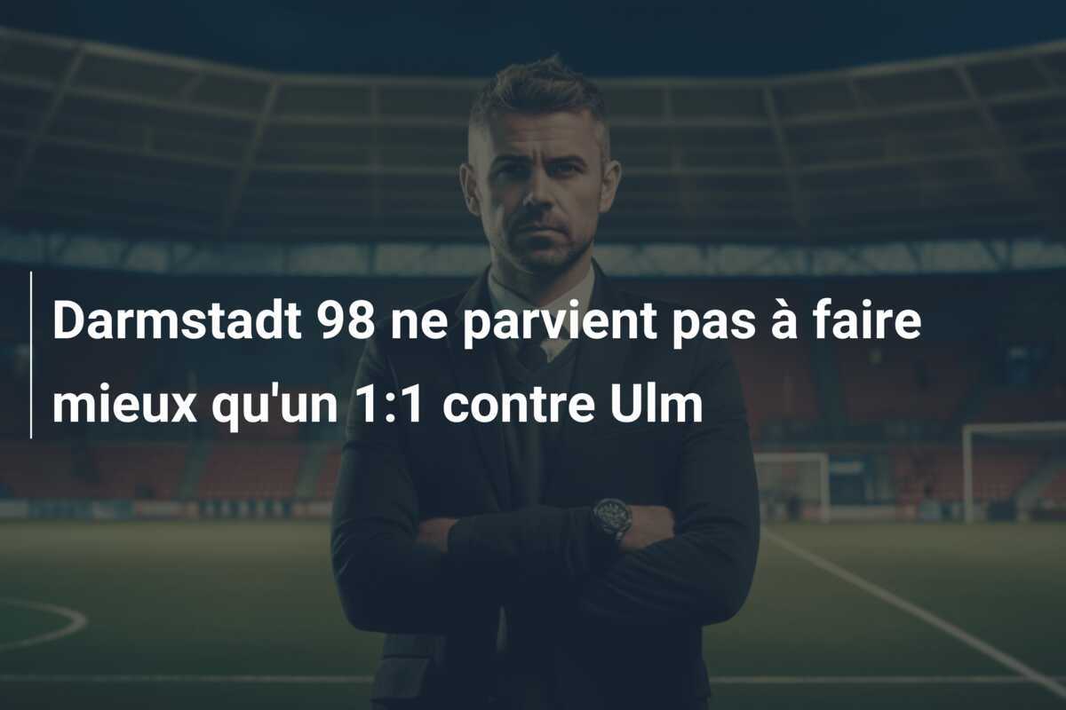 Darmstadt 98 ne parvient pas à faire mieux qu'un 1:1 contre Ulm