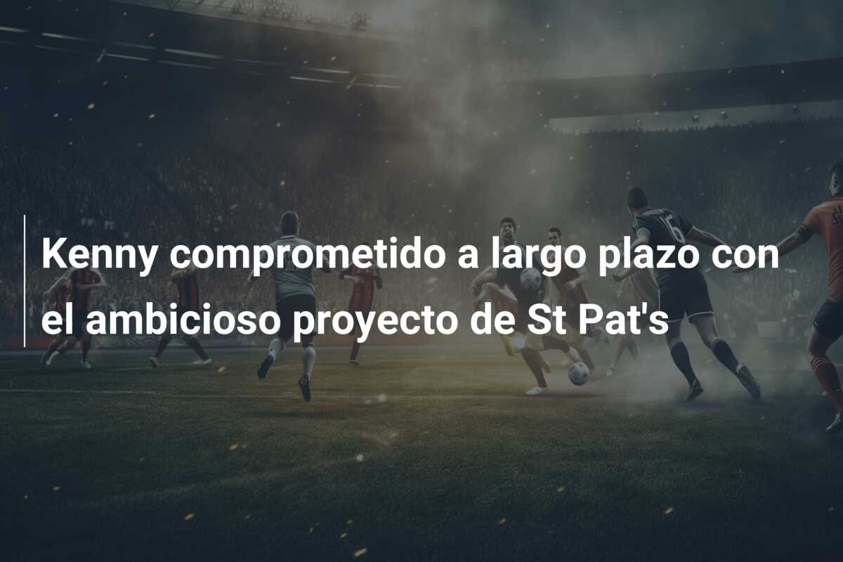 Kenny comprometido a largo plazo con el ambicioso proyecto de St Pat’s