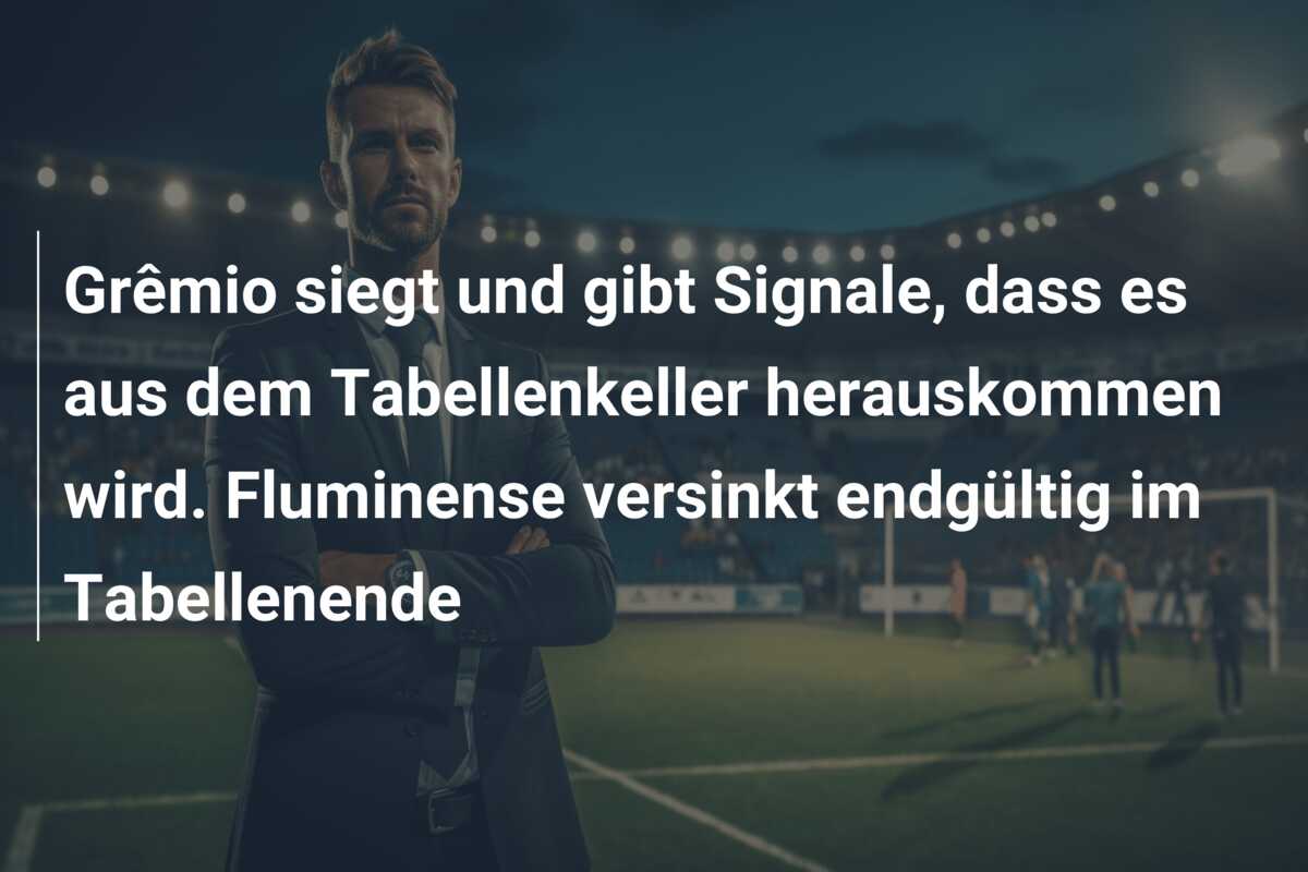 Grêmio siegt und gibt Signale, dass es aus dem Tabellenkeller herauskommen wird. Fluminense versinkt endgültig im Tabellenende