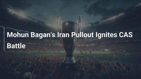 Il ritiro di Mohun Bagan dall'Iran accende la battaglia al TAS