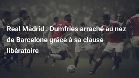 Real Madrid : Dumfries arraché au nez de Barcelone grâce à sa clause libératoire