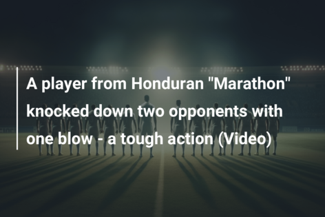 A player from Honduran “Marathon” knocked down two opponents with one blow – a tough action (Video)