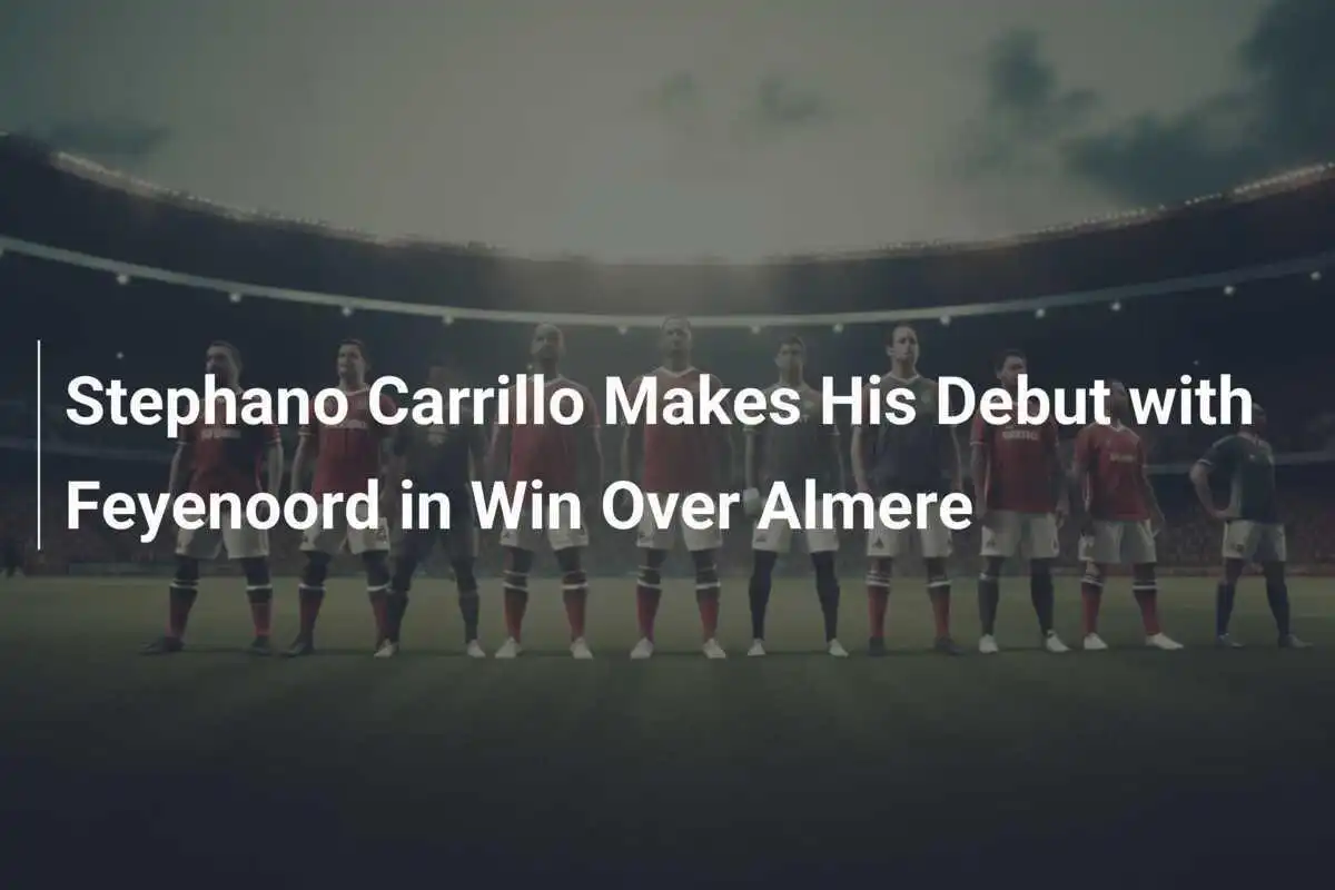 Debut Stephano Carrillo Bersama Feyenoord di Kemenangan atas Almere