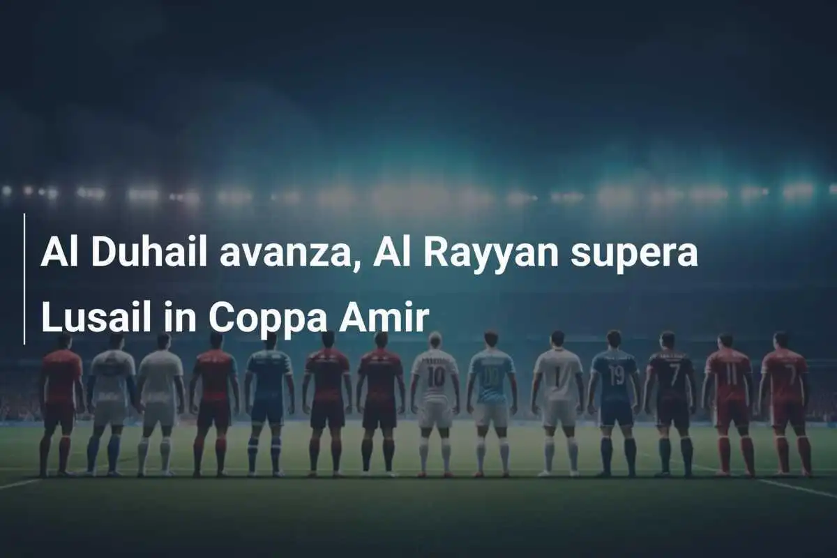 Al Duhail avanza, Al Rayyan supera Lusail in Coppa Amir