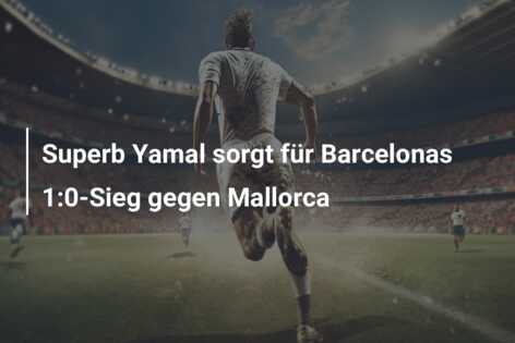 Superb Yamal sorgt für Barcelonas 1:0-Sieg gegen Mallorca