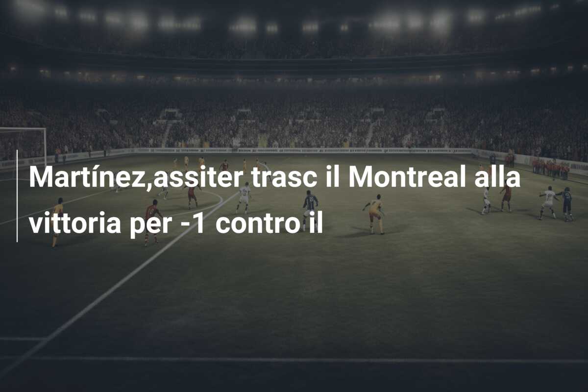 Martínez,assiter trasc il Montreal alla vittoria per -1 contro il