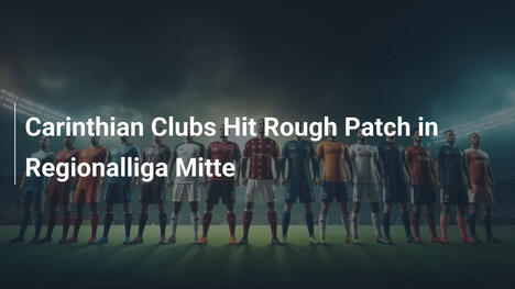 Kluby z Karyntii w kryzysie w Regionalliga Mitte