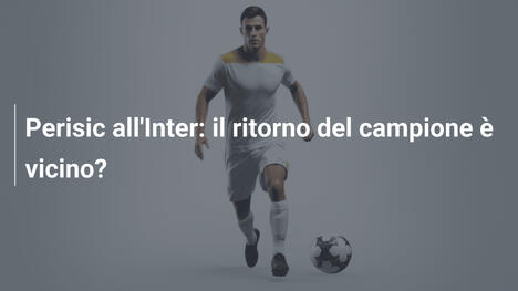 Perisic all'Inter: il ritorno del campione è vicino?