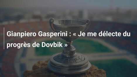 Gianpiero Gasperini : « Je me délecte du progrès de Dovbik »