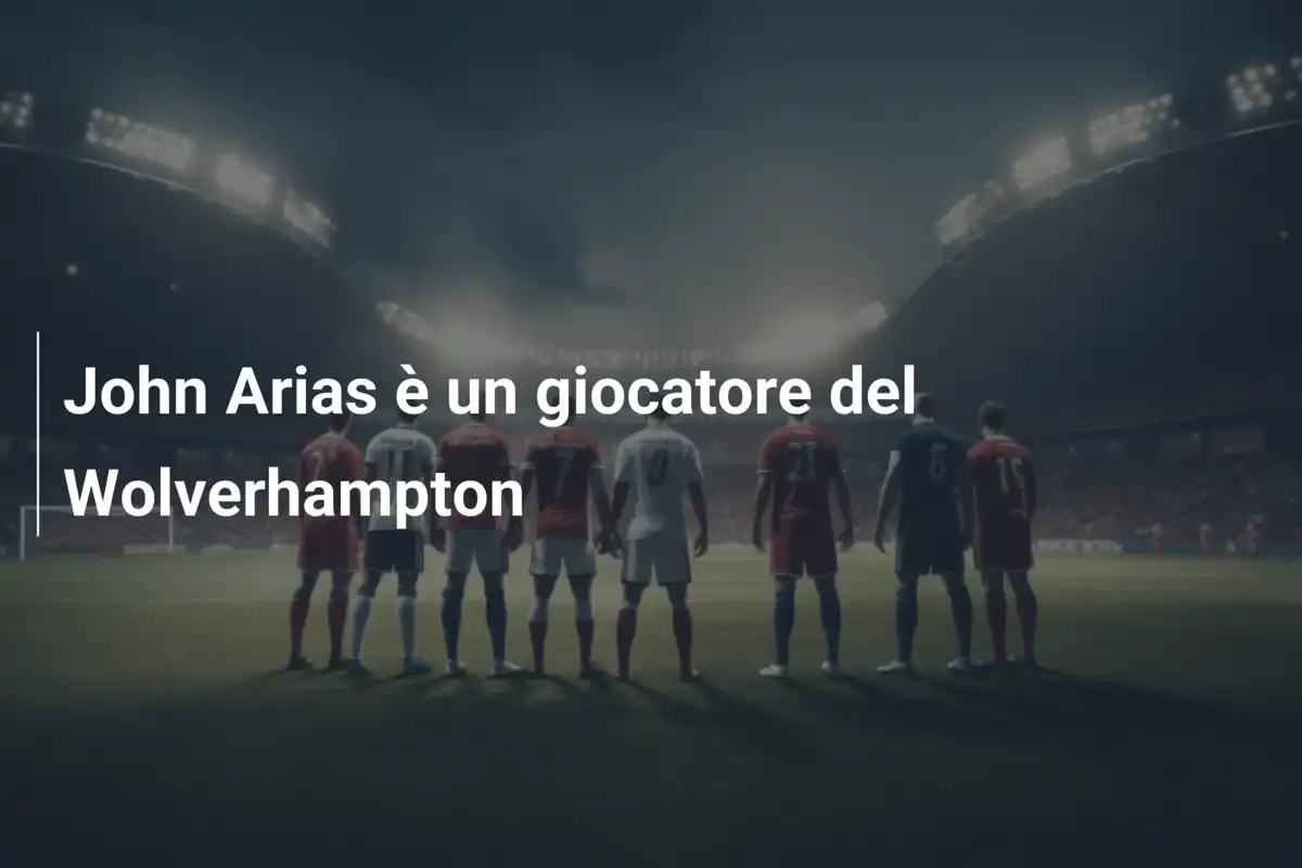 John Arias è un giocatore del Wolverhampton