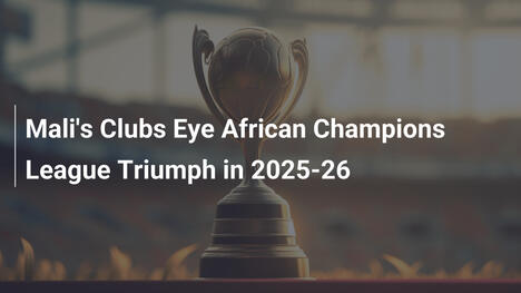 I club del Mali puntano al trionfo in Champions League Africana 2025-26