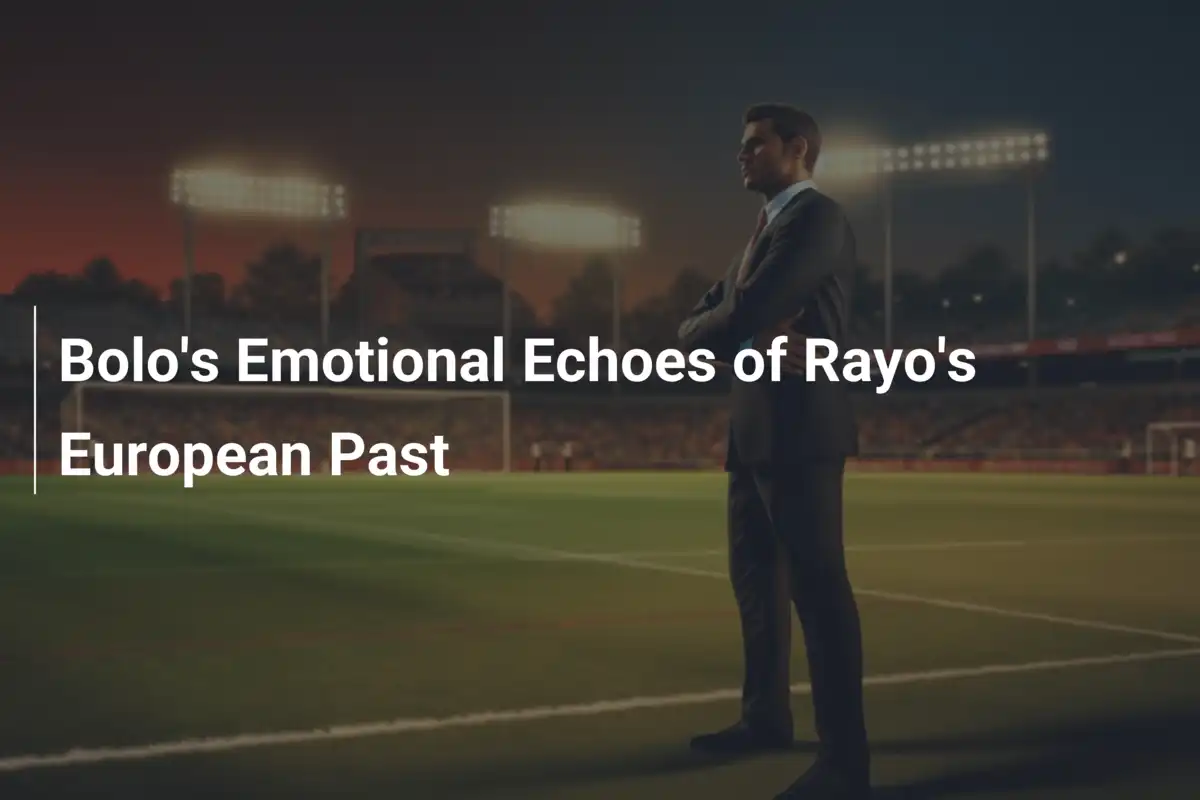 I Ricordi Emotivi di Bolo sul Passato Europeo del Rayo