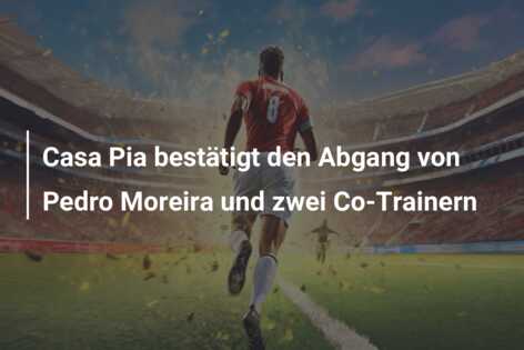 Casa Pia bestätigt den Abgang von Pedro Moreira und zwei Co-Trainern