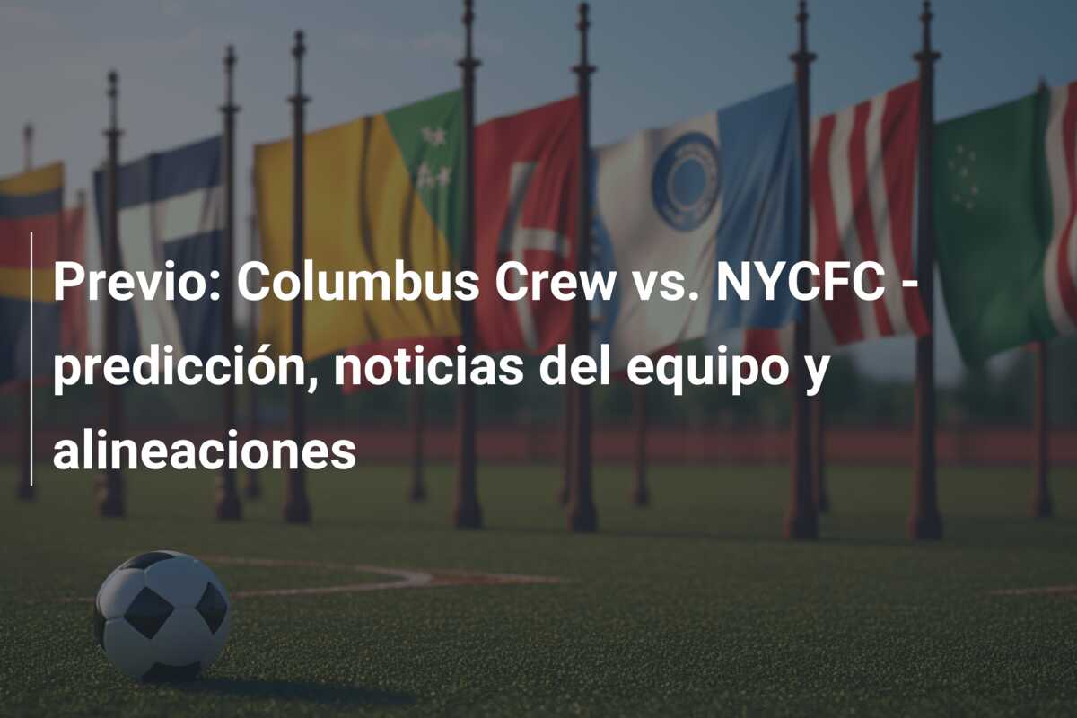 Previo: Columbus Crew vs. NYCFC – predicción, noticias del equipo y alineaciones
