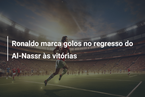Ronaldo marca golos no regresso do Al-Nassr às vitórias