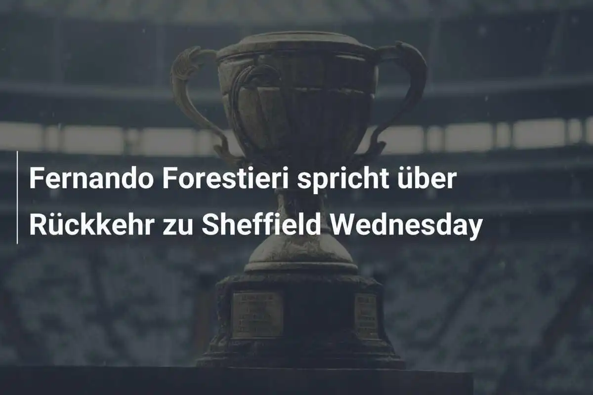 Fernando Forestieri spricht über Rückkehr zu Sheffield Wednesday