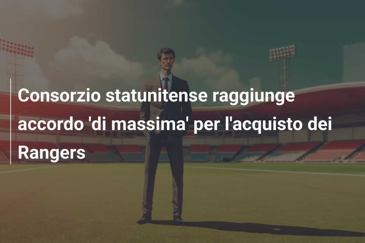 Consorzio statunitense raggiunge accordo 'di massima' per l'acquisto dei Rangers