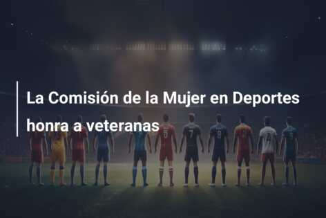 La Comisión de la Mujer en Deportes honra a veteranas