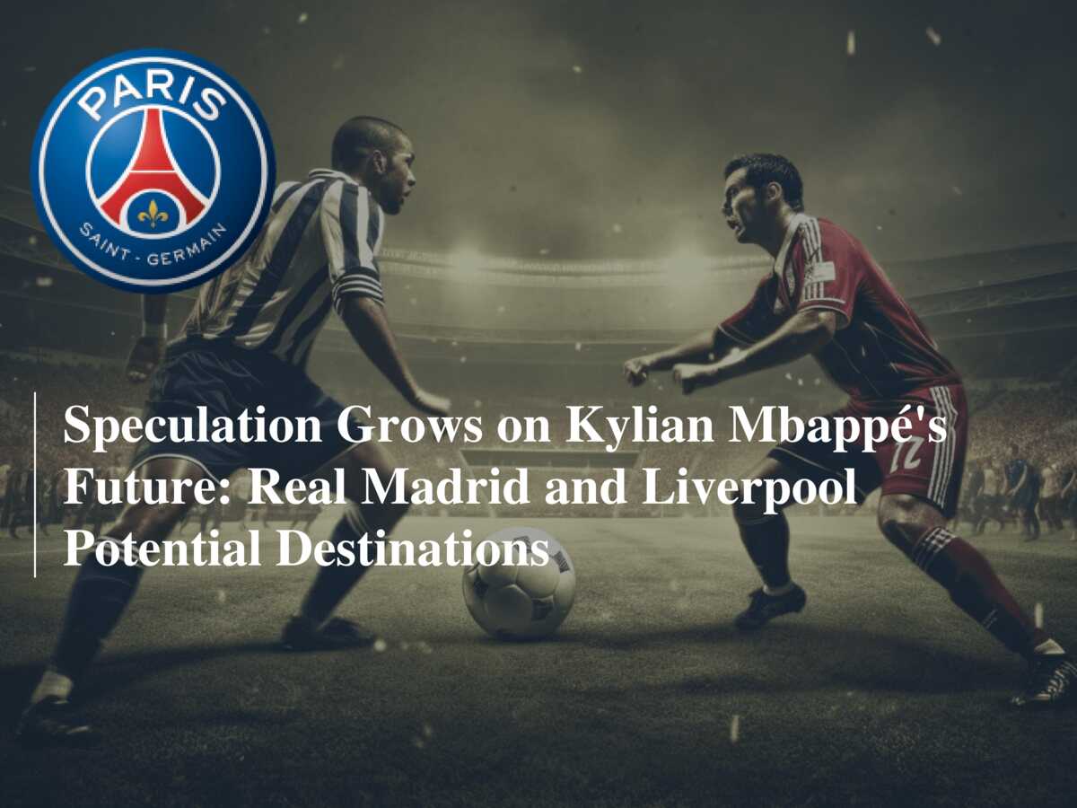 Countdown begins on PSG star Kylian Mbappé's future. Real Madrid and  Liverpool possible destinations