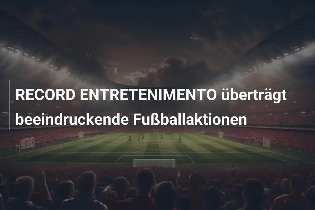 RECORD ENTRETENIMENTO überträgt beeindruckende Fußballaktionen