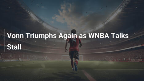 Vonn Vince Ancora mentre le Trattative WNBA Si Infrangono
