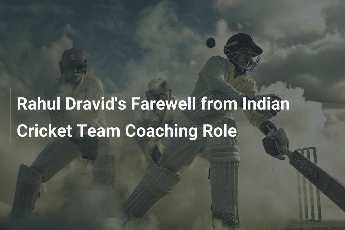 Rahul Dravid's Farewell from Indian Cricket Team Coaching Role ...